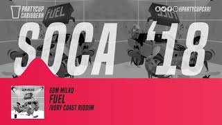 [SOCA 2018] - GBM Milko - Fuel (Ivory Coast Riddim)