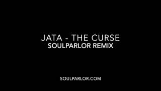 JATA - THE CURSE (SOULPARLOR REMIX)