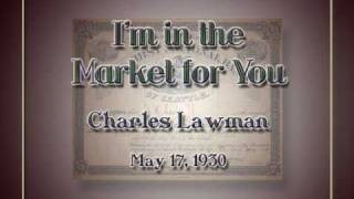 Charles Lawman - I'm In The Market for You (1930)