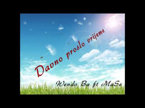 Wendo Ba ft. MaSe - Davno prošlo vrijeme