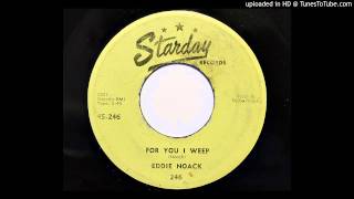 Eddie Noack - For You I Weep (Starday 246)