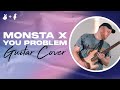 Monsta X You Problem Guitar Cover W Official MV