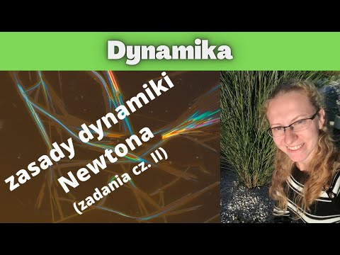 Dynamika - zasady dynamiki Newtona (zadania cz. II)