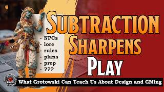 Grotowski: Designing and Running RPGs by Subtraction