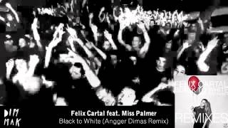 Felix Cartal - Black to White feat. Miss Palmer (Angger Dimas Remix)