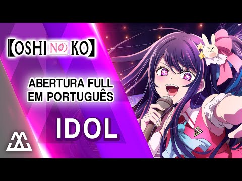 OSHI NO KO Abertura Completa em Português - IDOL (PT-BR)