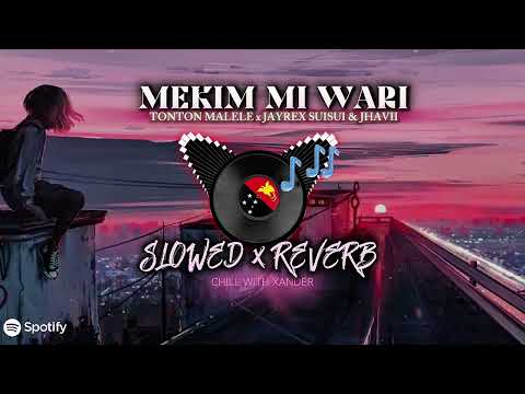 Mekim Mi Wari (Slowed x Reverb) - Tonton Malele feat  Jayrex Suisui & Jahvii (PNG Music Fresh)