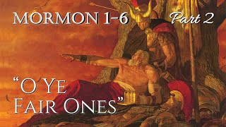 Come Follow Me - Mormon 1-6 (part 2): "O Ye Fair Ones"