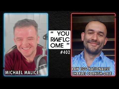 "YOUR WELCOME" with Michael Malice #402: Raw Egg Nationalist