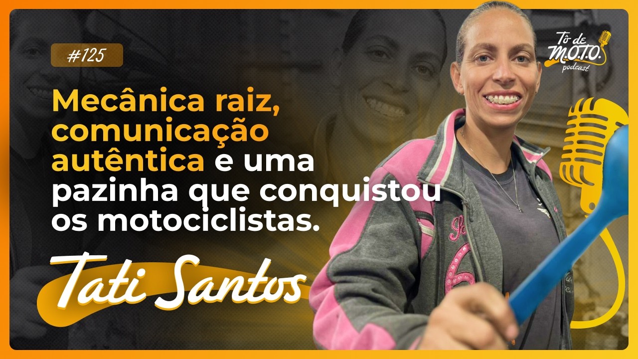 Episódio 125 -  Tati Santos (falandodemotocacempar)