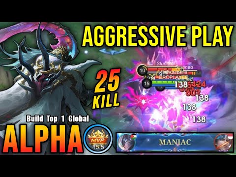 25 Kills + MANIAC!! Unstoppable Alpha Super Aggressive Plays!! - Build Top 1 Global Alpha ~ MLBB