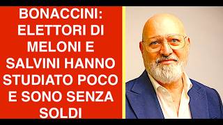 BONACCINI: ELETTORI DI MELONI E SALVINI HANNO STUDIATO POCO E SONO ECONOMICAMENTE DISAGIATI