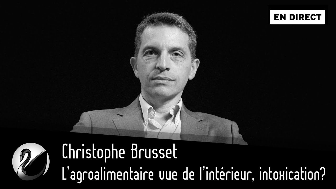 L’agroalimentaire vu de l’intérieur, intoxication ? Christophe Brusset