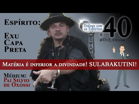 DcE 040 - Adentrando o reino de Exu, Matéria é inferior a divindade! SULABAKUTINI!