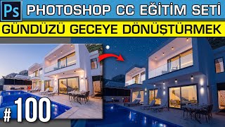 100: Photoshop Gündüzü Geceye Dönüştürme Uygulaması (Fotoğraf Manipülasyon) | Photoshop Dersleri