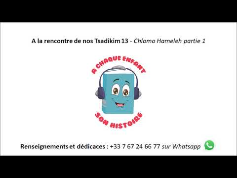 A la rencontre de nos Tsadikim 13- Chlomo Hameleh partie 1😇