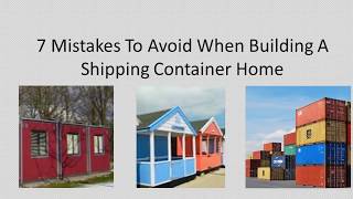 7 Key Mistakes To Avoid When Building A Shipping Container Home