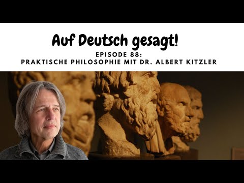Episode 88: Praktische Philosophie mit Dr. Albert Kitzler