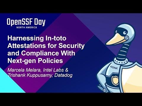 Harnessing In-toto Attestations for Security and Compliance W... Marcela Melara & Trishank Kuppusamy