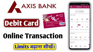 Axis Bank Online Transaction Limit Badhaye / Axis Bank Debit Card Online Transaction Limit Increase