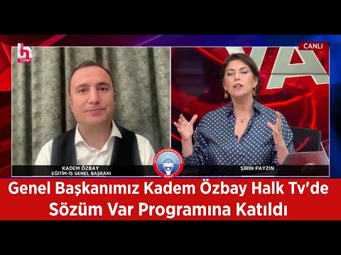 Genel Başkanımız Kadem Özbay Halk Tv`de Sözüm Var Programına Katıldı | EĞİTİM İŞ