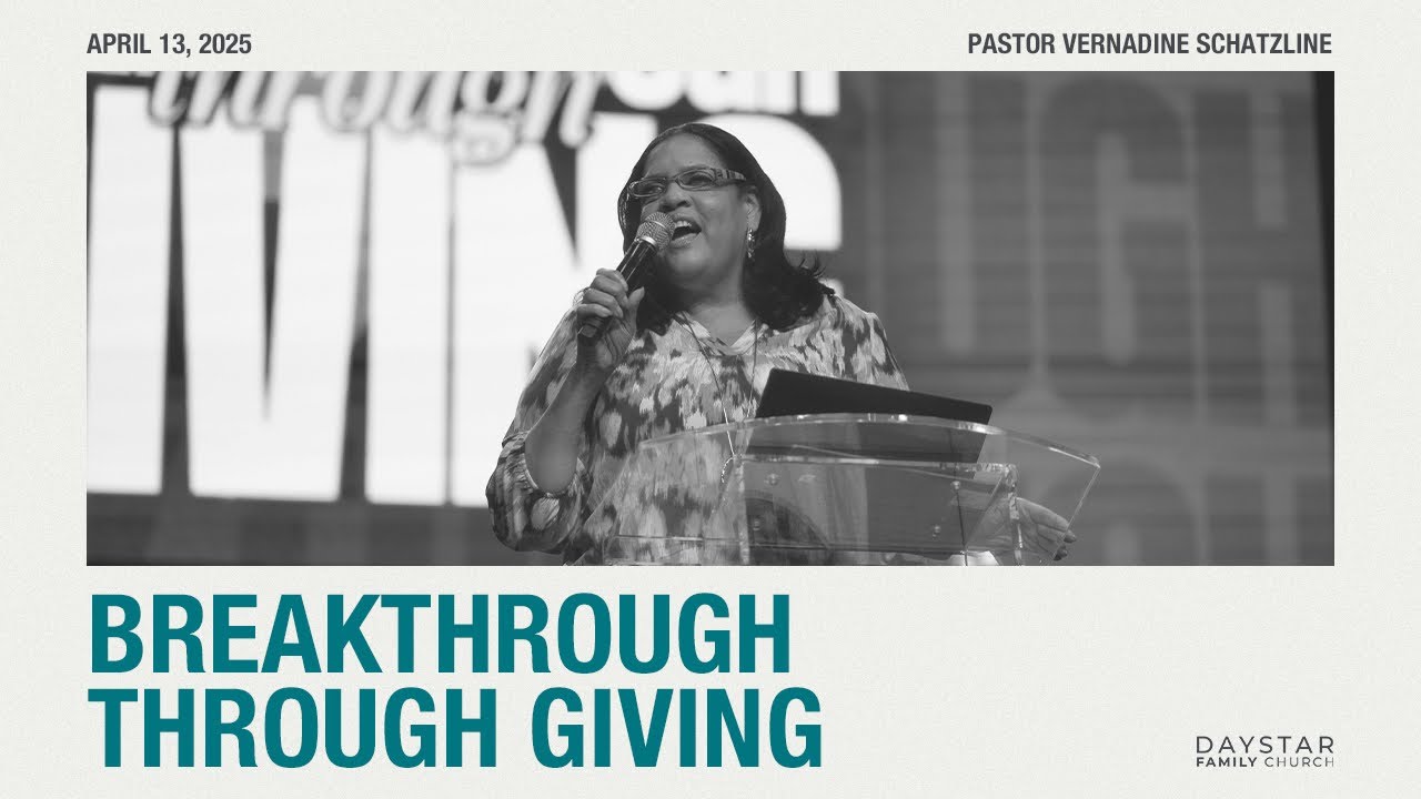 Breakthrough Through Giving | Pastor Vernadine Schatzline | April 13, 2025