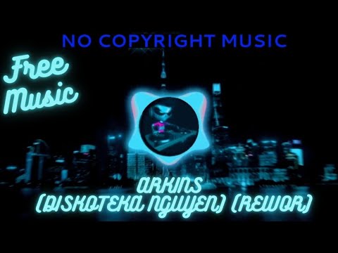 ARKINS(Diskoteka Nguyen) (Rewor)#electro house music no copyright#techno music no copyright#