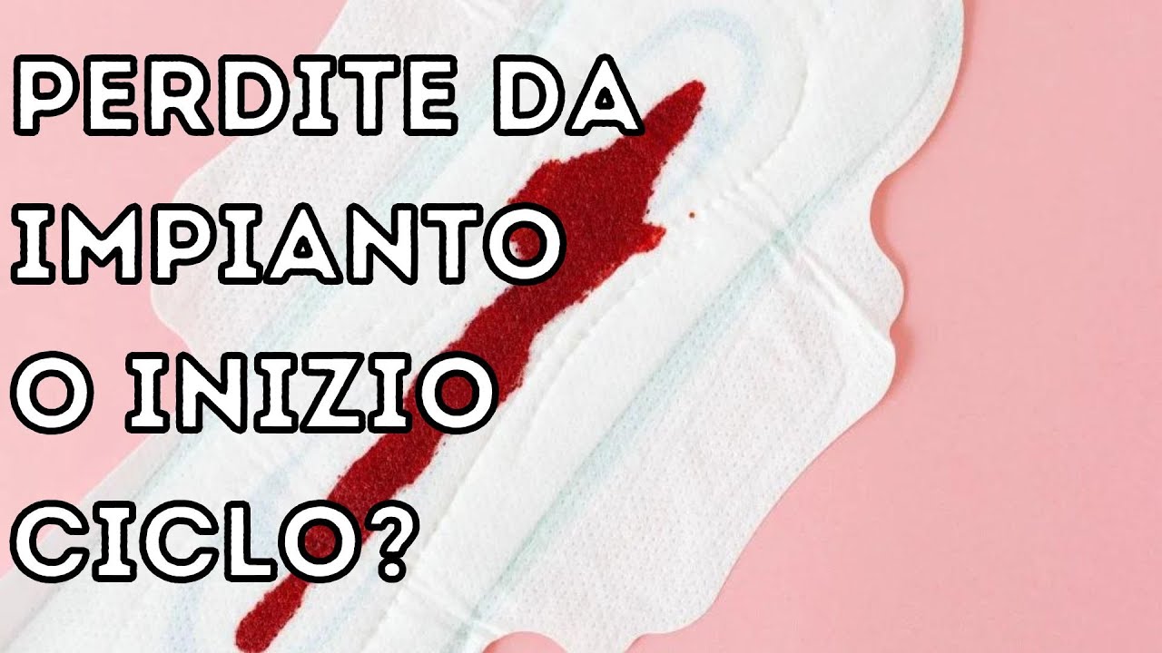 Perdite da impianto o mestruazioni | clamoroby