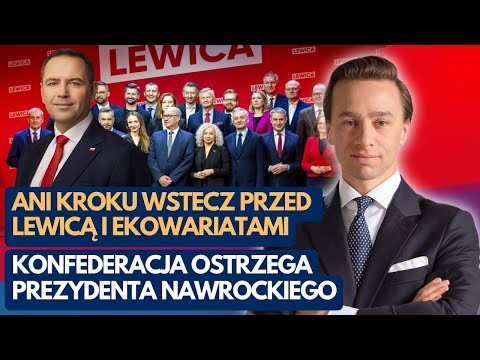 Bosak: Ani kroku wstecz przed lewicą i ekowariatami. Konfederacja ostrzega prezydenta Nawrockiego