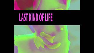 Last Kind Of Life - Bienvenidos + Nothing
