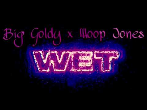 Big Goldy Ft. Woop Jones - Wet