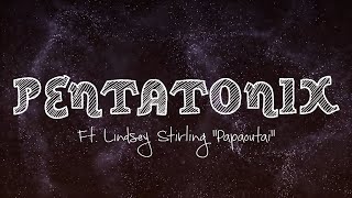 PENTATONIX ft. LINDSEY STIRLING - PAPAOUTAI (LYRICS)