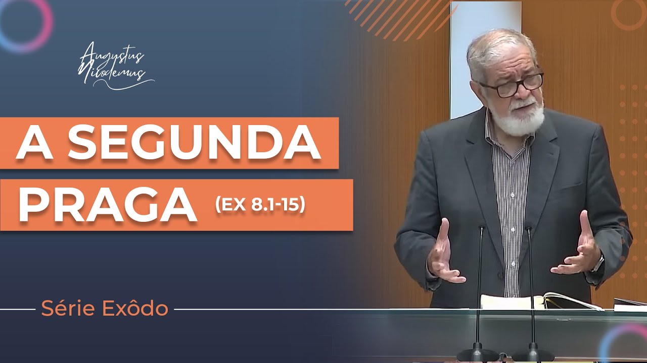 08. A segunda praga - Êxodo 8.1-15 | Augustus Nicodemus