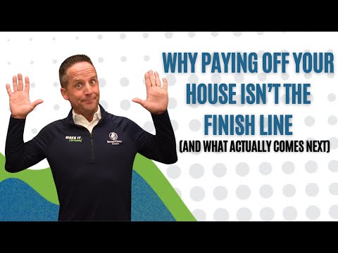 Why Paying Off Your House Isn’t the Finish Line (and What Actually Comes Next)