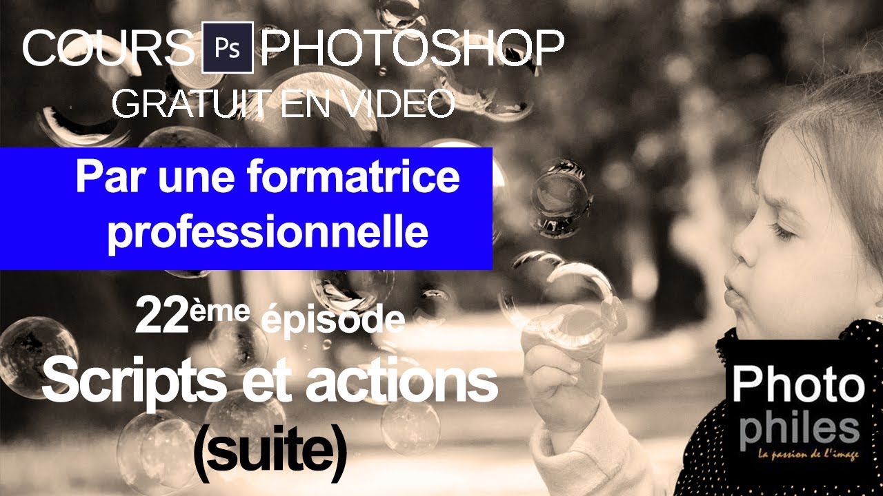 N°22 Cours PHOTOSHOP : Aller plus loin avec les scripts