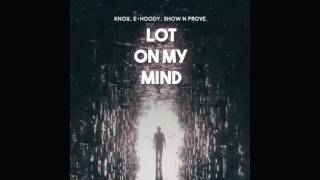 Knox Ft Show N Prove, E-Hoody - Lot On My Mind