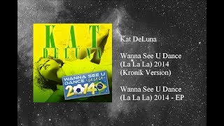 Kat DeLuna - Wanna See U Dance (La La La) 2014 (Kronik Version)