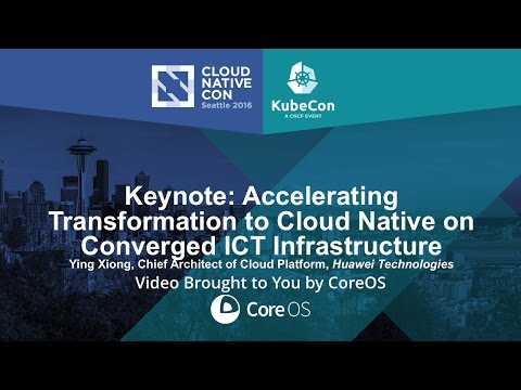 Keynote: Accelerating Transformation to Cloud Native on Converged ICT Infrastructure