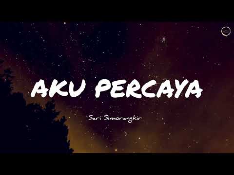 AKU PERCAYA - LIRIK ROHANI (SARI SIMORANGKIR) #AkuPercaya #SariSimorangkir #SaatTeduh