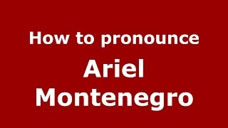 How to pronounce Ariel Montenegro