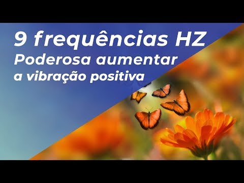 PODEROSA MÚSICA PARA ELEVAR VIBRAÇÃO POSITIVA - 9 frequências Hz
