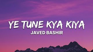 Download lagu Ye Tune Kya Kiya - Javed Bashir (Lyrics) | Loud Music z0 mp3