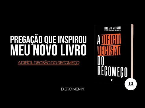 PREGAÇÃO QUE INSPIROU MEU NOVO LIVRO - A DIFÍCIL DECISÃO DO RECOMEÇO