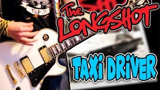 The Longshot - Taxi Driver Guitar Cover 1080P