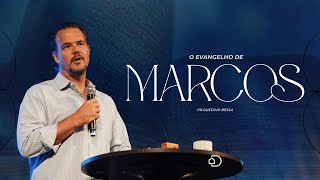O Evangelho de Marcos I Pr. Gustavo Bessa I Igreja Diante do Trono
