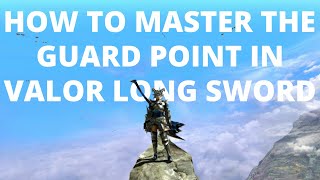 MHGU | How to Master the Guard Point in Valor Long Sword