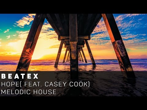 [Melodic House]Beatex Feat. Casey Cook - Hope