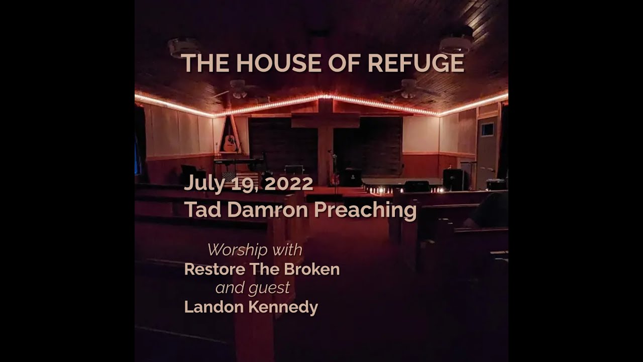HOUSE OF REFUGE - July 19, 2022