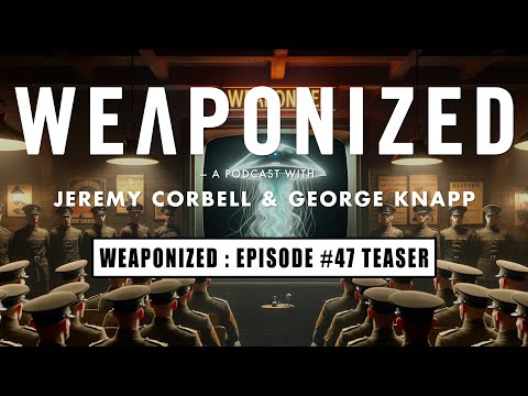 WEAPONIZED : EPISODE #47 : TEASER