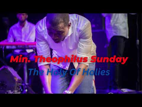 Min. Theophilus Sunday | I Enter The Holy Of Holies
